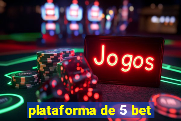 plataforma de 5 bet